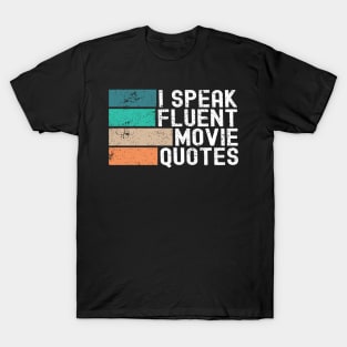 I Speak Fluent Movie Quotes Funny Sarcastic Movies Lovers T-Shirt